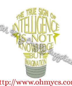 The True Sign of Intelligence in not Knowledge but imagination