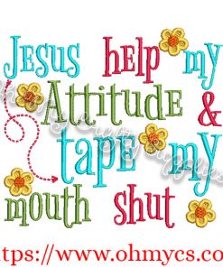 Jesus Help my Attitude Embroidery Design