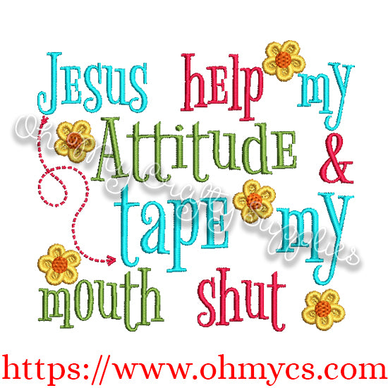 Jesus Help my Attitude Embroidery Design