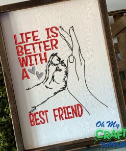 Life is Better with a Best Friend Embroidery Design