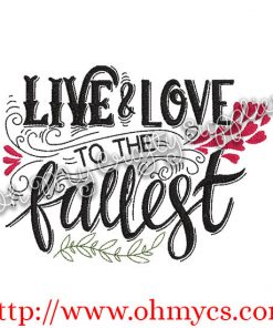 Live & Love to the fullest Embroidery Design