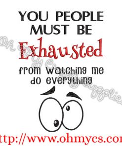 Must Be Exhausted Embroidery Design