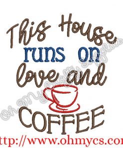 This house runs on love and coffee Embroidery Design