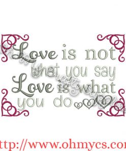 love is not what you say love is what you do embroidery design