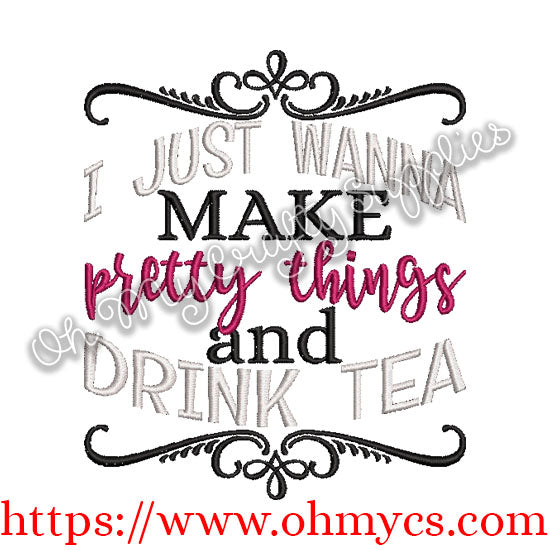 I just wanna make pretty things and drink tea Embroidery design