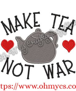 Make tea not war Embroidery Design