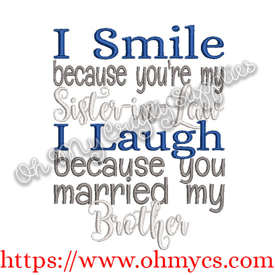I Smile because you are my Sister in Law I laugh because you married my Brother Embroidery Design