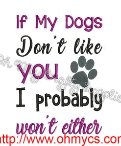 If my dogs don't like you embroidery design