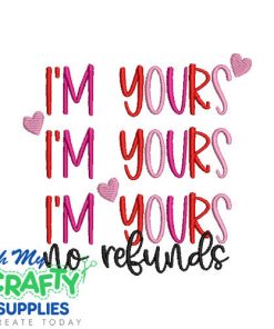 I'm yours no refunds Embroidery Design