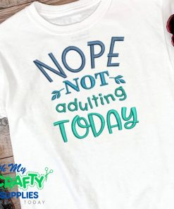 Not Adulting Today Embroidery Design