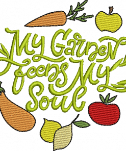 My Garden Feeds My Soul Embroidery Design