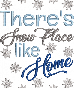 There's Snow Place like Home Embroidery Design