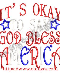 It's Okay to Say God Bless America Embroidery Design