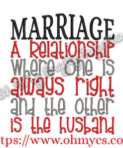 Marriage A Relationship Where One Is Always Right and The Other is The Husband Embroidery Design