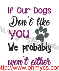 If our dogs don't like you Embroidery Design