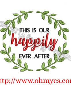 This is Our Happily Ever After Embroidery Design