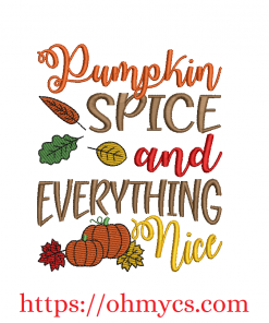 Pumpkin Spice and Everything nice Fall Embroidery Design
