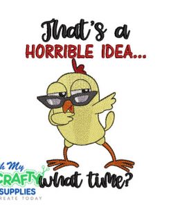 Horrible Idea Embroidery Design