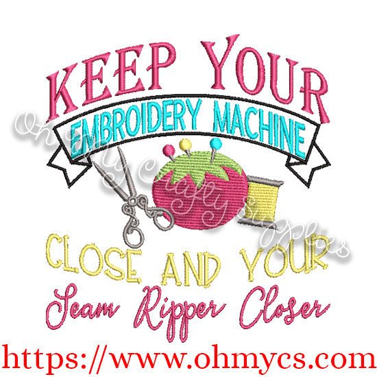 Keep Your Machine Close and Your Seam Ripper Closer Emboidery Design
