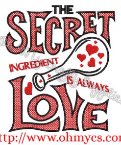 Secret Ingredient Is Always Love Embroidery Design