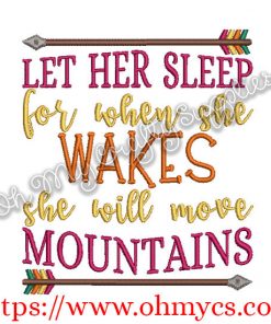 Let Her Sleep For When She Wakes She Will Move Mountains Embroidery Design