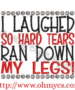 I laughed so hard tears ran down my legs embroidery design