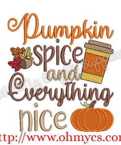 Pumpkin Spice and Everything nice Embroidery Design