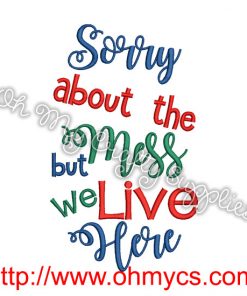 Sorry About The Mess Embroidery Design