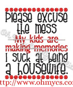 Excuse the mess I suck at being a Housewife Embroidery Design