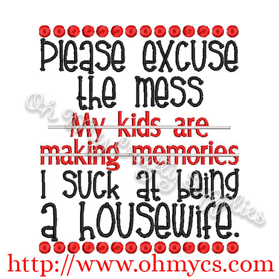 Excuse the mess I suck at being a Housewife Embroidery Design