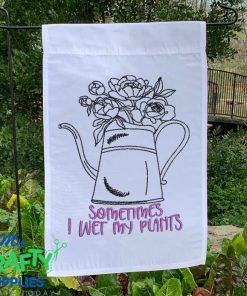 Sometimes I wet my Plants Gardening Embroidery Design