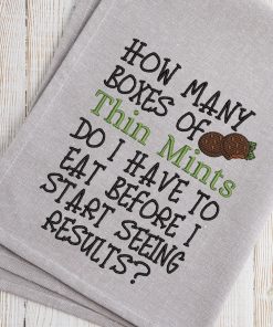 How Many Boxes of thin mints do I have to eat Embroidery Design