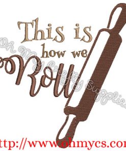 This is How we Roll Embroider Design