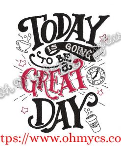 Today is going to be a great day Embroidery Design