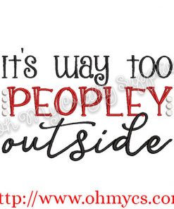 It's way too peopely outside embroidery design