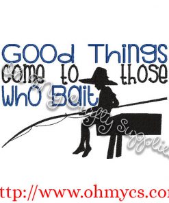 Good Things Come To Those Who Bait Embroidery Design