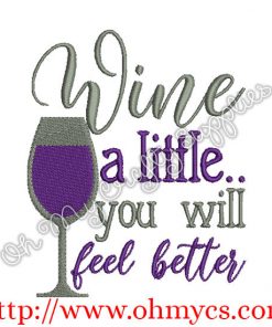 Wine a little.. you will feel better Embroidery Design