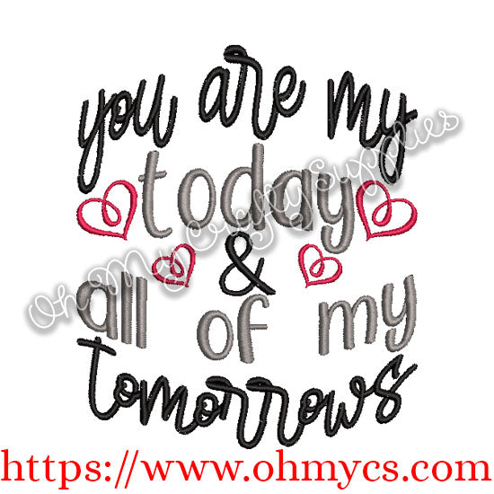 You Are My Today and All Of My Tomorrows Embroidery Design