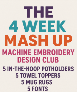 The 4 Week Mash Up – Machine Embroidery Design Club
