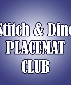 Stitch & Dine Placemat Club (The Next 6 months)
