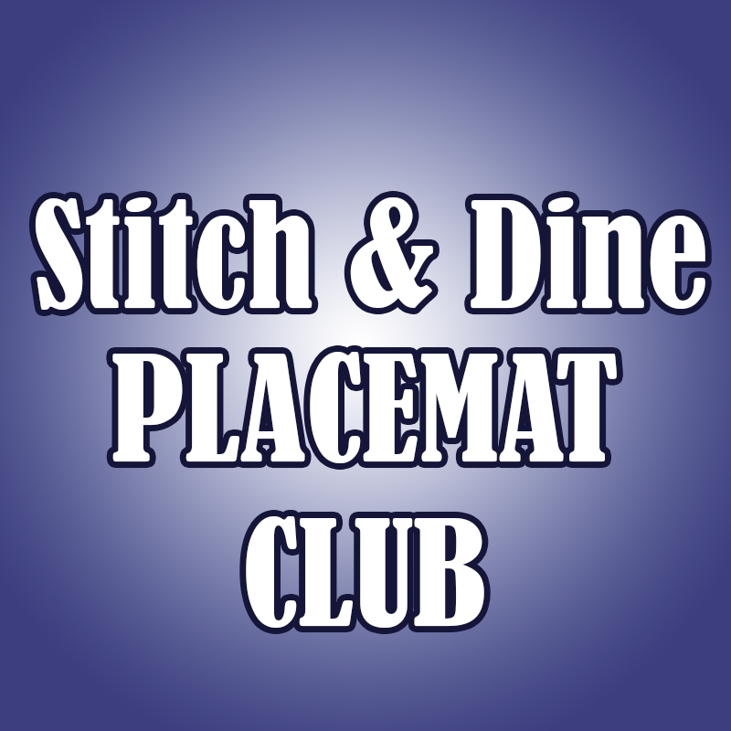 Stitch & Dine Placemat Club (The Next 6 months)