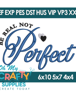 Be Real Not Perfect Embroidery Design