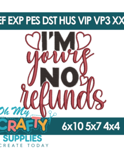 I'm Yours No Refunds Embroidery Design