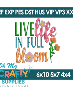 Live Life In Full Bloom Embroidery Design