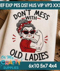 Don't Mess Old Ladies Embroidery Design
