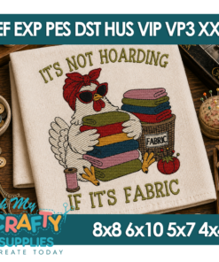 Not Hoarding if it's fabric Embroidery Design