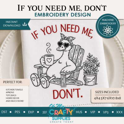 If you need me, don't Embroidery Design