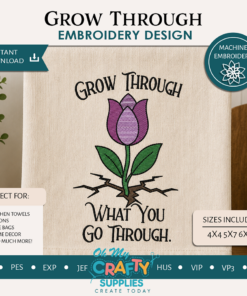 Grow Through What You Go Through Embroidery Design