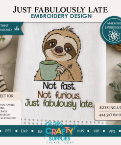 Just fabulously late Embroidery Design