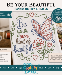 Be Your Own Kind Of Beautiful Embroidery Design